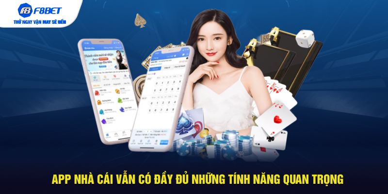 App nhà cái vẫn có đầy đủ những tính năng quan trọng
