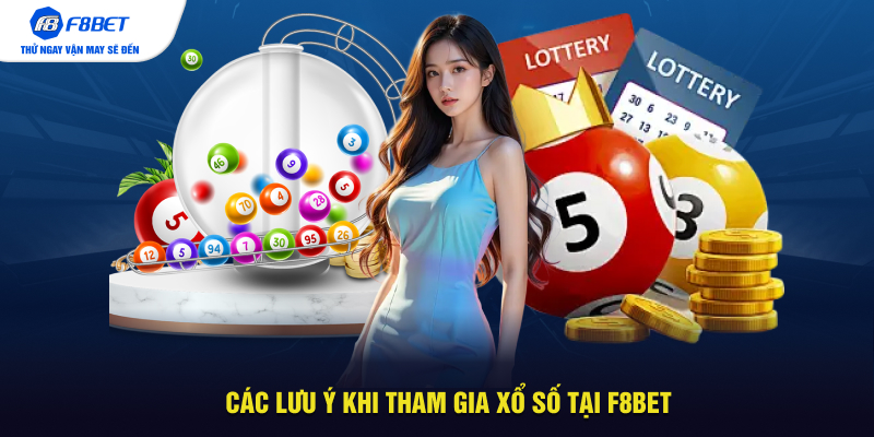 Các lưu ý khi tham gia xổ số tại F8BET