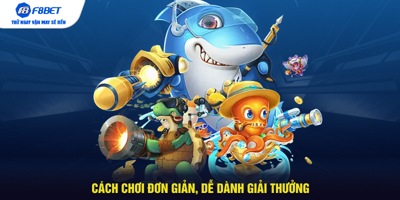 Cách chơi đơn giản, dễ dành giải thưởng
