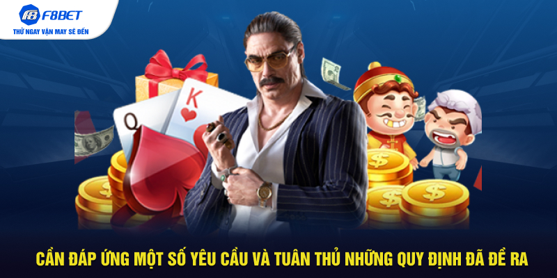 Cần đáp ứng một số yêu cầu và tuân thủ những quy định đã đề ra
