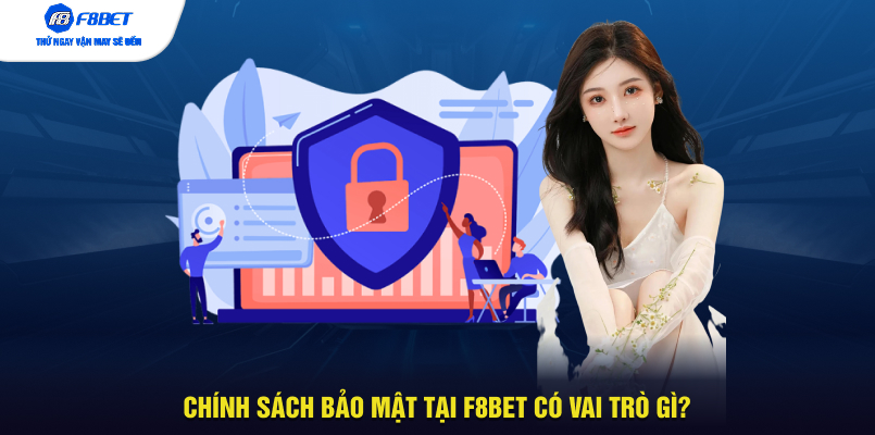 Chính sách bảo mật tại F8BET có vai trò gì?