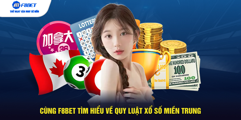 Cùng F8BET tìm hiểu về quy luật xổ số miền trung