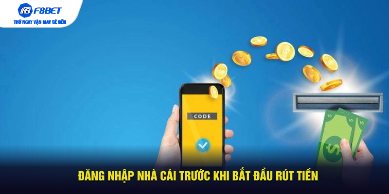 Đăng nhập nhà cái trước khi bắt đầu rút tiền