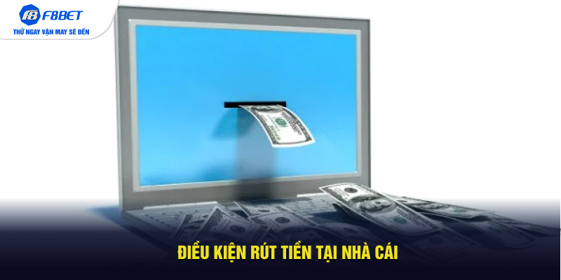 Điều kiện rút tiền tại nhà cái