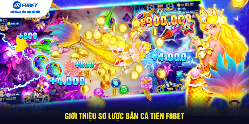 Giới thiệu sơ lược bắn cá tiên F8BET