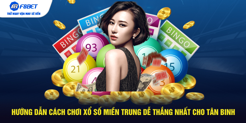 Hướng dẫn cách chơi xổ số miền trung dễ thắng nhất cho tân binh