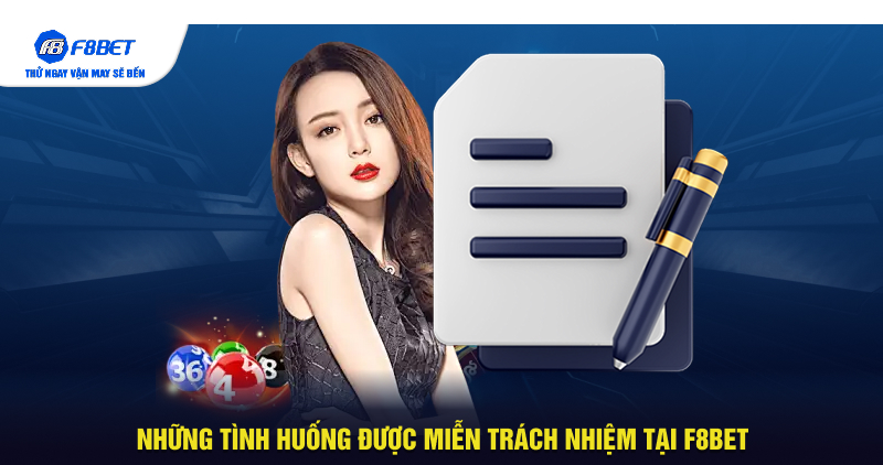 Những tình huống được miễn trách nhiệm tại F8BET