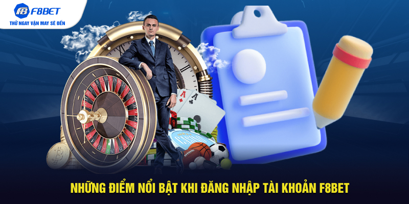 Những điểm nổi bật khi đăng nhập tài khoản F8BET