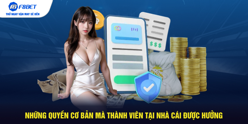 Những quyền cơ bản mà thành viên tại nhà cái được hưởng
