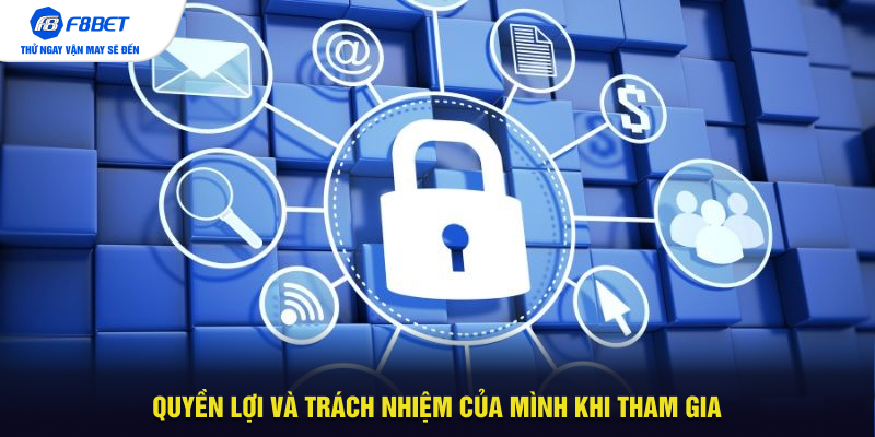 Quyền lợi và trách nhiệm của mình khi tham gia