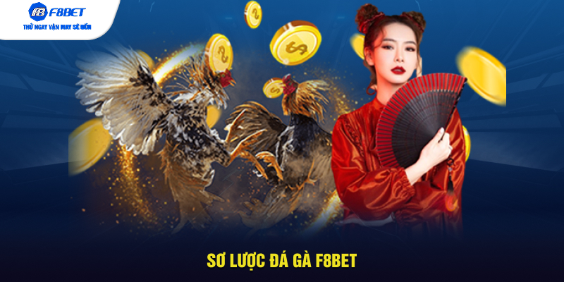 Sơ lược đá gà F8BET