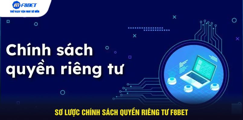 Sơ lược chính sách Quyền riêng tư F8BET