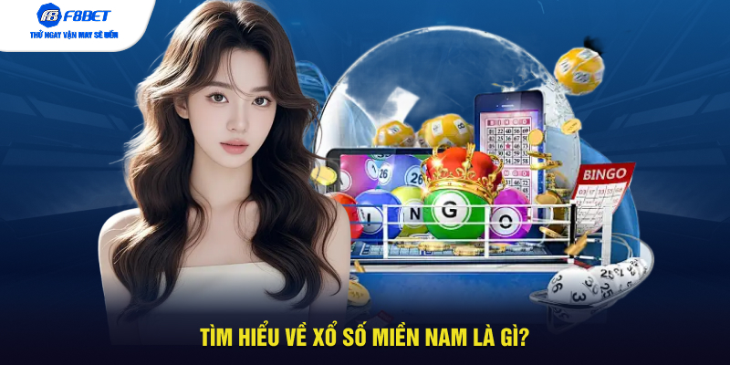 Tìm hiểu về xổ số miền Nam là gì?